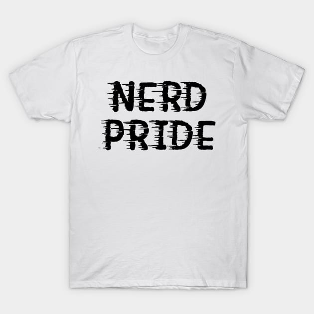 NERD PRIDE T-Shirt by AlexisBrown1996